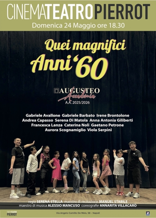 24 maggio - ACCADEMIA AUGUSTEO | CINEMA TEATRO PIERROT | QUEI MAGNIFICI ANNI ’60 - TEATRO AUGUSTEO - Napoli